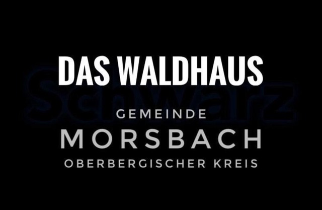 Das Waldhaus Morsbach